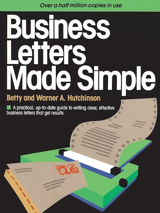 Business Letters Made Simple: A Practical, Up-to-date Guide To Writing Clear, Effective Business Letters That Get Results