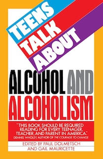 Front cover_Teens Talk About Alcohol And Alcoholism