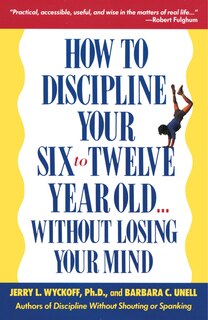 Couverture_How To Discipline Your Six To Twelve Year Old . . . Without Losing Your Mind