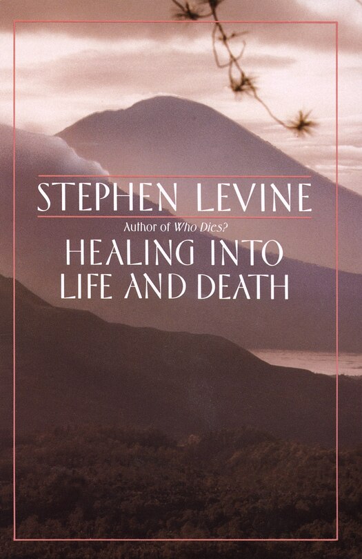 Front cover_Healing Into Life And Death