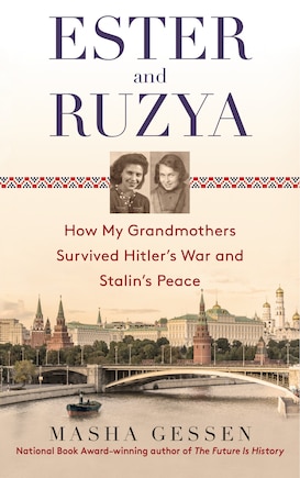 Ester And Ruzya: How My Grandmothers Survived Hitler's War And Stalin's Peace