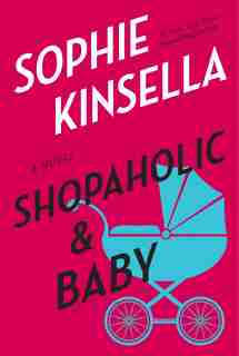 Shopaholic & Baby: A Novel by Sophie Kinsella