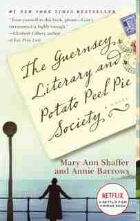 The Guernsey Literary And Potato Peel Pie Society: A Novel by Mary Ann Shaffer