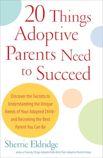 Front cover_20 Things Adoptive Parents Need to Succeed