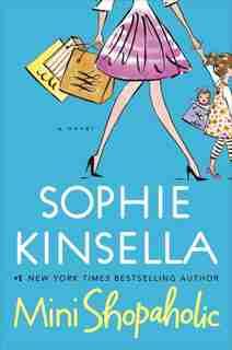Mini Shopaholic: A Novel by Sophie Kinsella