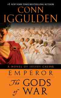 Emperor: The Gods Of War: A Novel Of Julius Caesar by Conn Iggulden