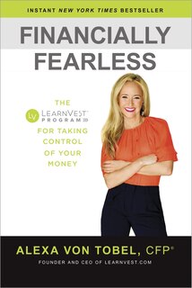 Financially Fearless: The Learnvest Program For Taking Control Of Your Money