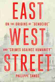 East West Street: On The Origins Of Genocide And Crimes Against Humanity de Philippe Sands
