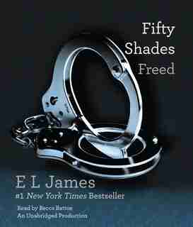 Fifty Shades Freed: Book Three Of The Fifty Shades Trilogy by E L James