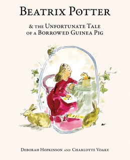 Front cover_Beatrix Potter And The Unfortunate Tale Of A Borrowed Guinea Pig