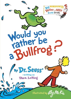 Front cover_Would You Rather Be A Bullfrog?