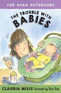 Front cover_The Nora Notebooks, Book 2: The Trouble With Babies