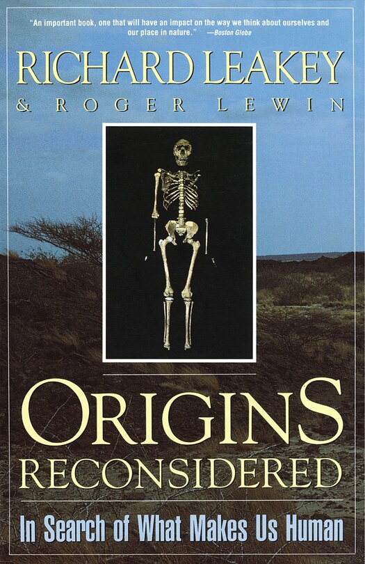 Origins Reconsidered: In Search Of What Makes Us Human