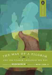 The Way Of A Pilgrim: And The Pilgrim Continues His Way by Helen Bacovcin