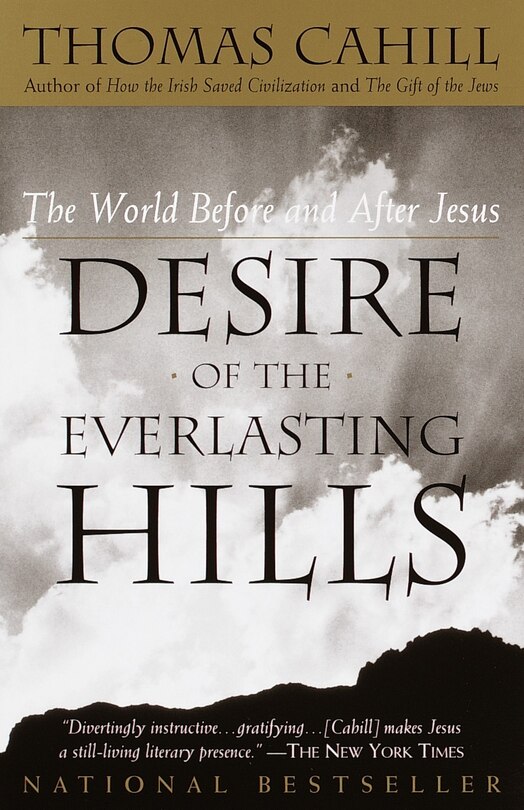 Desire Of The Everlasting Hills: The World Before And After Jesus