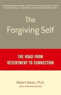 The Forgiving Self: The Road from Resentment to Connection