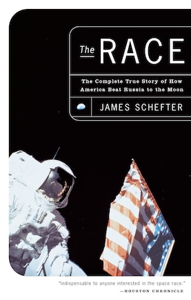 The Race: The Complete True Story Of How America Beat Russia To The Moon