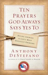 Front cover_Ten Prayers God Always Says Yes To