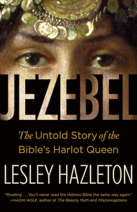 Jezebel: The Untold Story Of The Bible's Harlot Queen