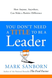 Front cover_You Don't Need a Title To Be a Leader