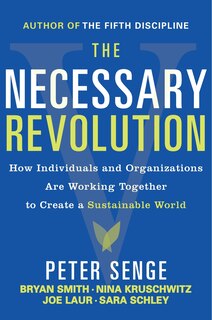 The Necessary Revolution: Working Together To Create A Sustainable World