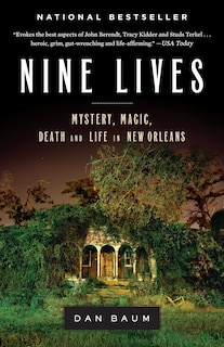 Nine Lives: Mystery, Magic, Death, And Life In New Orleans