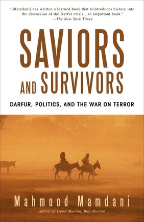 Saviors And Survivors: Darfur, Politics, And The War On Terror