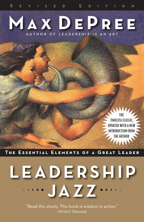 Leadership Jazz - Revised Edition: The Essential Elements Of A Great Leader