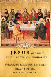 Front cover_Jesus And The Jewish Roots Of The Eucharist
