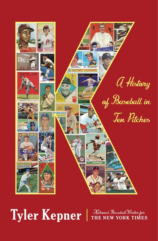 Front cover_K: A History Of Baseball In Ten Pitches