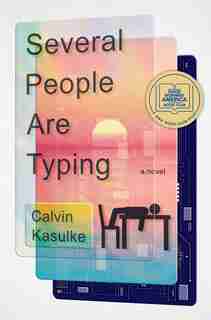 Several People Are Typing: A Novel by Calvin Kasulke