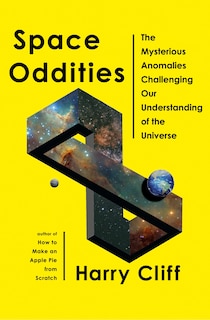 Space Oddities: The Mysterious Anomalies Challenging Our Understanding of the Universe