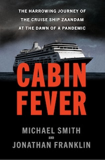 Cabin Fever: The Harrowing Journey Of The Cruise Ship Zaandam At The Dawn Of A Pandemic