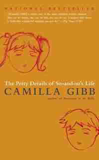 The Petty Details of So-and-So's Life by Camilla Gibb