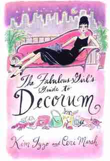 The Fabulous Girl's Guide to Decorum by Kim Izzo
