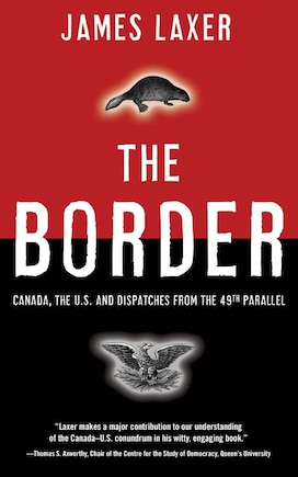 The Border: Canada, The Us And Dispatches From The 49th Parallel