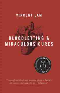 Bloodletting & Miraculous Cures: Stories by Vincent Lam