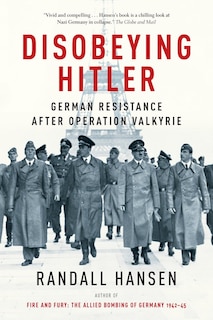 Disobeying Hitler: German Resistance After Operation Valkyrie