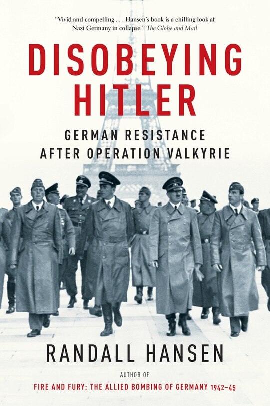 Disobeying Hitler: German Resistance After Operation Valkyrie