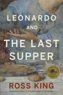 Leonardo And The Last Supper by Ross King