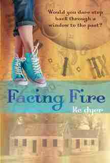 Facing Fire by kc dyer