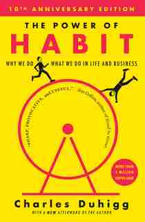 The Power Of Habit: Why We Do What We Do In Life And Business by Charles Duhigg