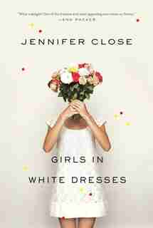 Girls In White Dresses by Jennifer Close