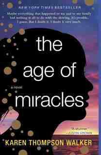 The Age Of Miracles by Karen Thompson Walker
