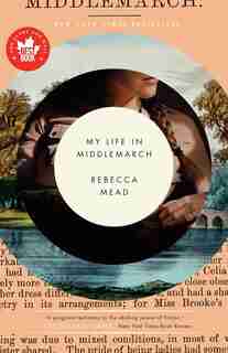 My Life In Middlemarch by Rebecca Mead