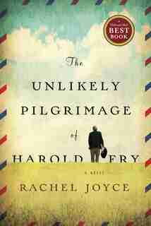 The Unlikely Pilgrimage of Harold Fry by Rachel Joyce