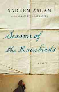 Season Of The Rainbirds by Nadeem Aslam