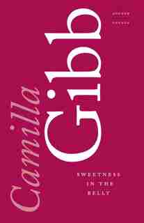 Sweetness In The Belly by Camilla Gibb