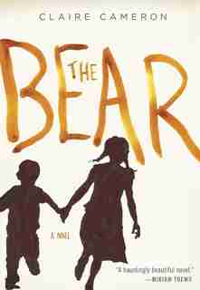 The Bear: A Novel by Claire Cameron