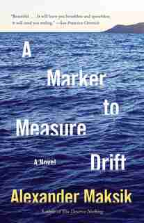 A Marker To Measure Drift by Alexander Maksik